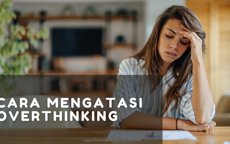 Mengatasi Overthinking