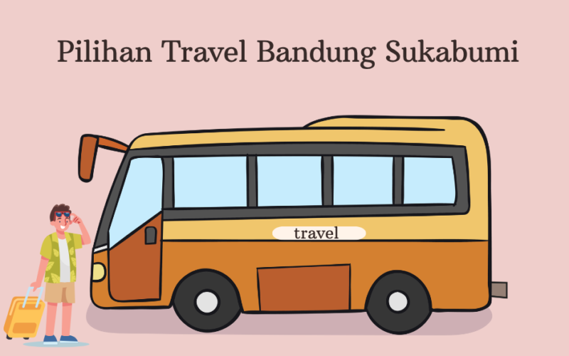 Pilihan travel Bandung Sukabumi
