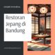 Restoran Jepang di Bandung