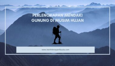 Perlengkapan Mendaki Gunung di Musim Hujan