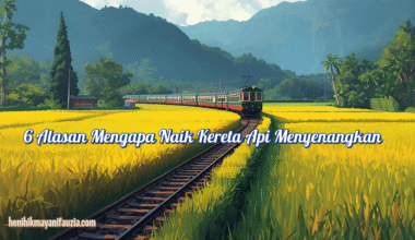 Mengapa Naik Kereta Api Menyenangkan