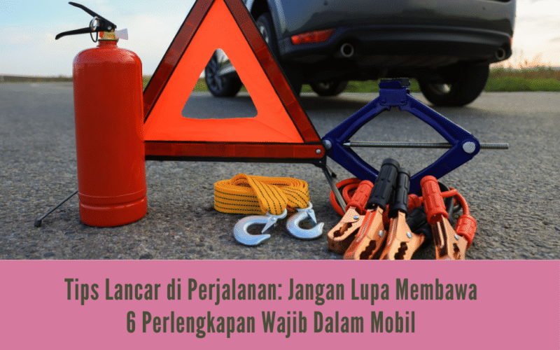Perlengkapan wajib dalam mobil