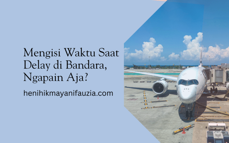 mengisi waktu saat delay di bandara ngapain aja