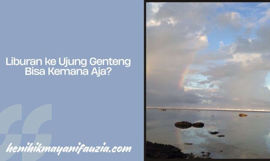 Liburan ke Ujung Genteng bisa kemana aja
