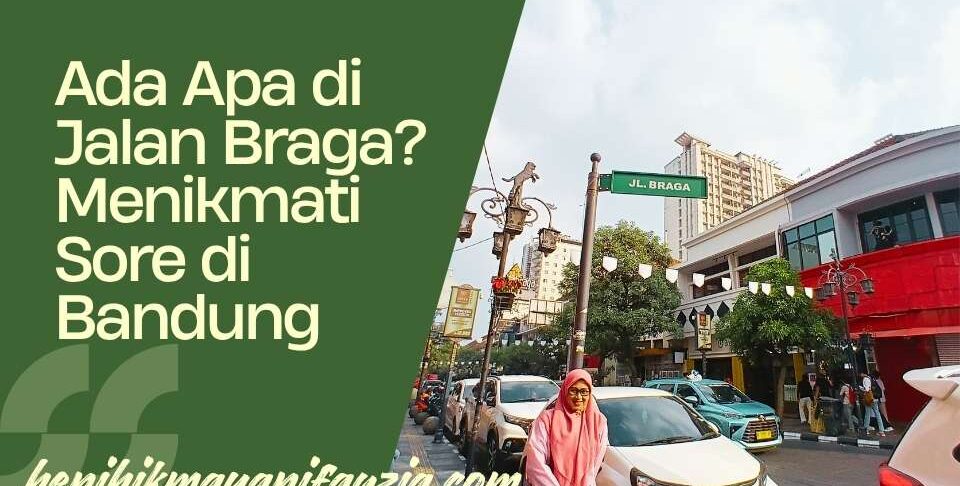 Ada apa di jalan Braga?