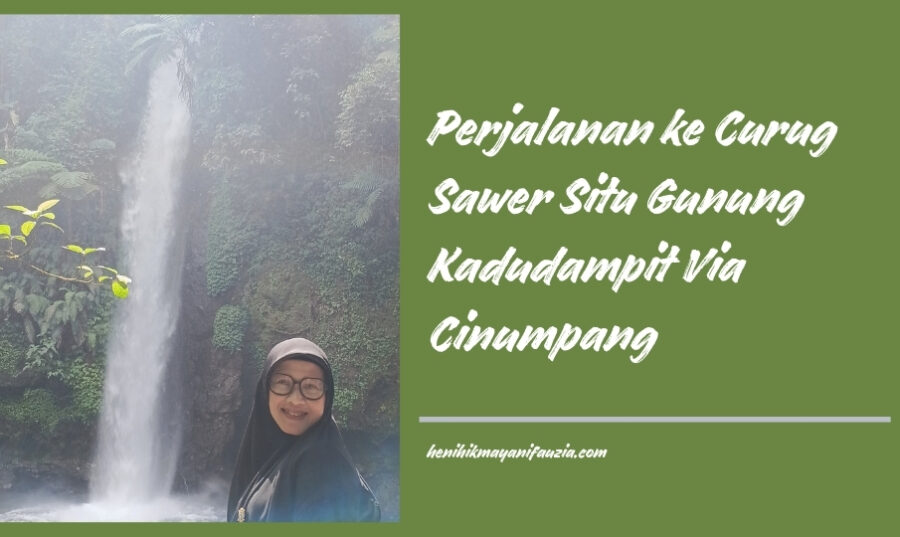 Curug Sawer Situ Gunung kadudampit via Cinumpang