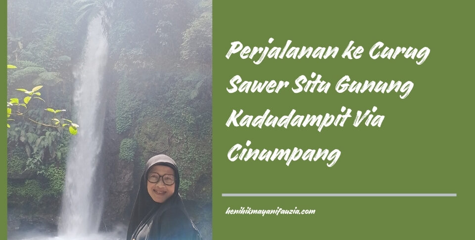 Curug Sawer Situ Gunung kadudampit via Cinumpang