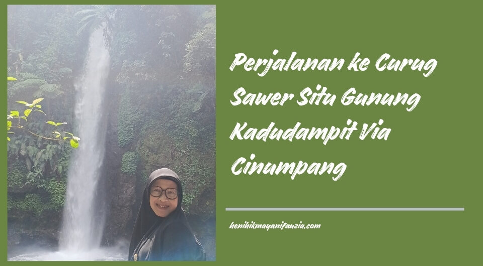 Curug Sawer Situ Gunung kadudampit via Cinumpang