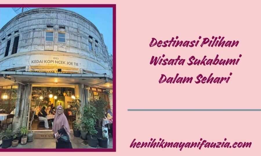 Destinasi pilihan wisata Sukabumi dalam sehari