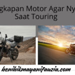 Perlengkapan Motor Agar Nyaman Saat Touring