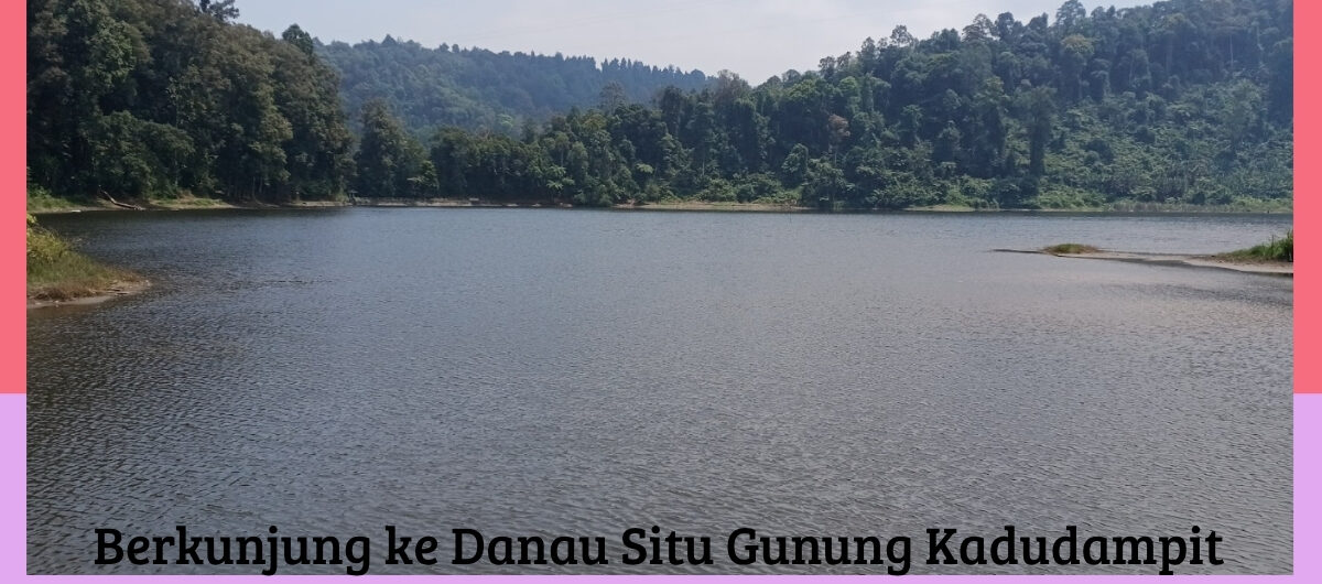 Danau Situ Gunung Kadudampit
