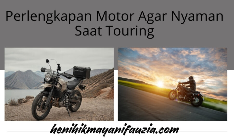 Perlengkapan Motor Agar Nyaman Saat Touring