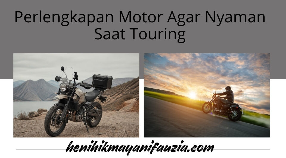 Perlengkapan Motor Agar Nyaman Saat Touring
